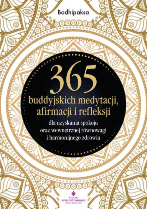 365 buddyjskich medytacji, afirmacji i refleksji - Bodhipaksa