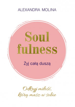 Soulfulness. Żyj całą duszą - Alexandra Molina