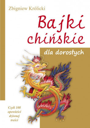 Bajki chińskie dla dorosłych - Zbigniew Królicki