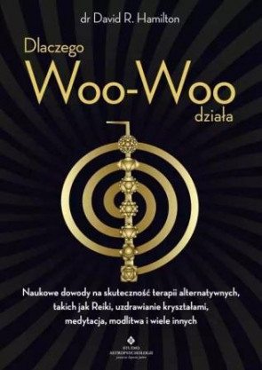 Dlaczego Woo-Woo działa – dr David R. Hamilton