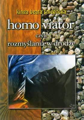 Homo viator czyli rozmyślania w drodze - Kinga Beata Śniegocka