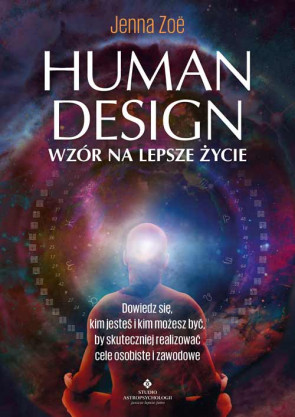 Human Design wzór na lepsze życie - Jenna Zoë