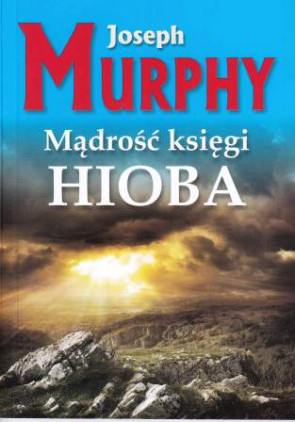 Mądrość księgi Hioba – dr Joseph Murphy