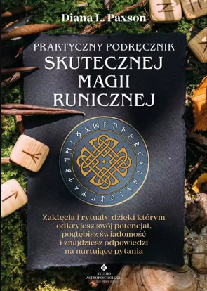 Praktyczny podręcznik skutecznej magii runicznej - Diana L. Paxson