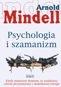 Psychologia i szamanizm -  Arnold Mindell