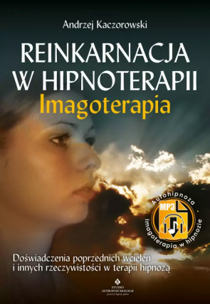 Reinkarnacja w hipnoterapii Imagoterapia - Andrzej Kaczorowski