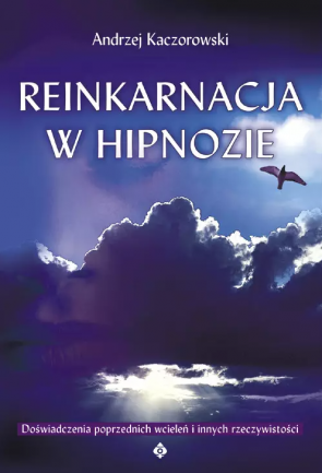 Reinkarnacja w hipnozie - Andrzej Kaczorowski