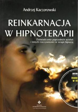 Reinkarnacja w Hipnoterapii - Andrzej Kaczorowski