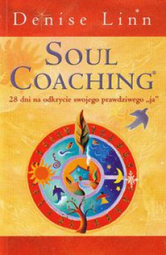 Soul Coaching - 28 dni na odkrycie prawdziwego "ja" - Denise Linn