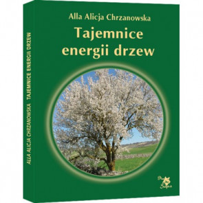 Tajemnice energii drzew - Alla Alicja Chrzanowska