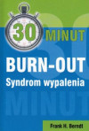 30 minut Burn - out. Syndrom wypalenia - Frank H. Berndt