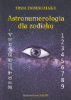 Astronumerologia dla zodiaku. Irma Domagalska.