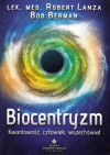 Biocentryzm. Kwantowość, człowiek, wszechświat - Lek. med. Robert Lanza, Bob Berman