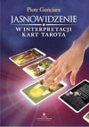 Jasnowidzenie w interpretacji kart tarota - Piotr Gońciarz