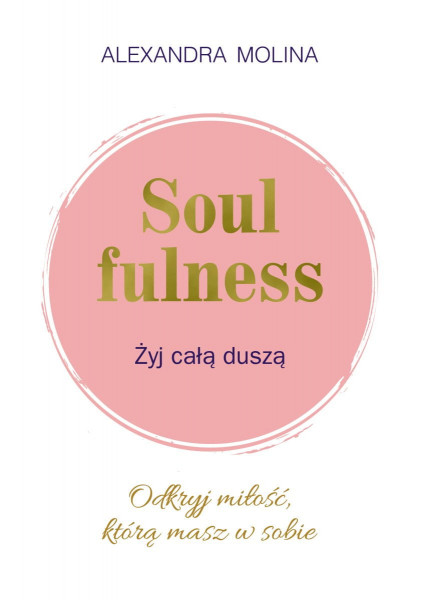 Soulfulness. Żyj całą duszą - Alexandra Molina