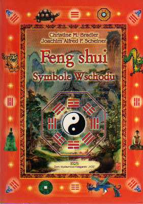 Feng Shui Symbole Wschodu - Christine M. Bradler Joachim Alfred P. Scheiner 