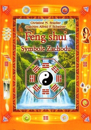 Feng shui. Symbole Zachodu- Christine M. Bradler, Joachim Alfred P. Scheiner