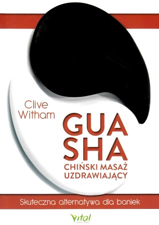 Gua Sha - chiński masaż uzdrawiający. Skuteczna alternatywa dla baniek – Clive Witham