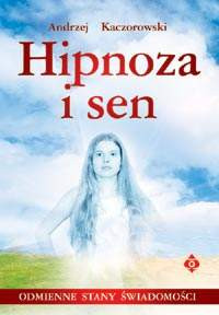 Hipnoza i sen - Andrzej Kaczorowski