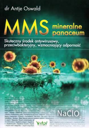 MMS. Mineralne panaceum. Skuteczny środek antywirusowy, przeciwbakteryjny, wzmacniający odporność – Dr Antje Oswald