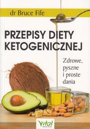 Przepisy diety ketogenicznej. Zdrowe, pyszne i proste dania – Bruce Fife