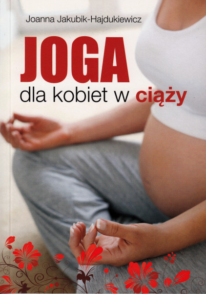 Joga dla kobiet w ciąży - Joanna Jakubik-Hajdukiewicz