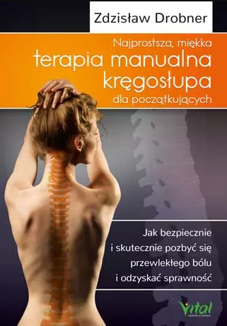Najprostsza, miękka terapia manualna kręgosłupa dla początkujących - Zdzisław Drobner