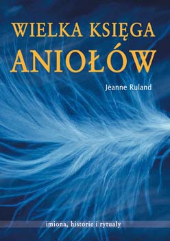 Wielka Księga Aniołów - Jeanne Ruland